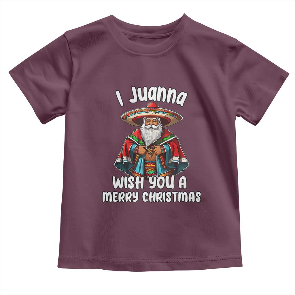 Mexican Santa Christmas Toddler T Shirt I Juanna Wish You A Merry Christmas Feliz Navidad Choco Claus TS02 Maroon Print Your Wear