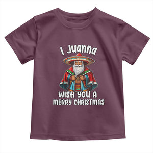 Mexican Santa Christmas Toddler T Shirt I Juanna Wish You A Merry Christmas Feliz Navidad Choco Claus TS02 Maroon Print Your Wear