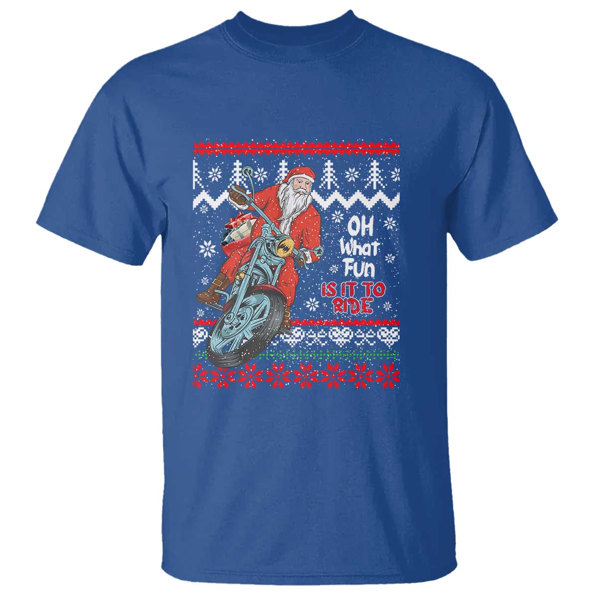 Biker Santa Claus T Shirt Christmas Motorcycle Oh What Fun It Is To Ride Ugly Sweater TS02 Royal Blue Print Your Wear