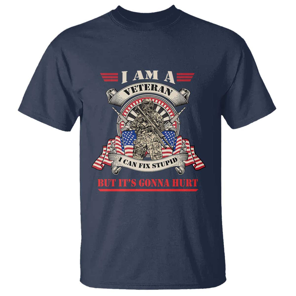 Funny Veteran T Shirt I Can Fix Stupid But It's Gonna Hurt TS02 Navy Print Your Wear