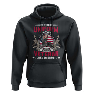 Proud American Veteran Hoodie My Time In Uniform Is Over But Being A Veteran Never Ends TS02 Black Print Your Wear