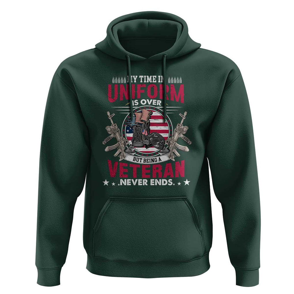 Proud American Veteran Hoodie My Time In Uniform Is Over But Being A Veteran Never Ends TS02 Dark Forest Green Print Your Wear