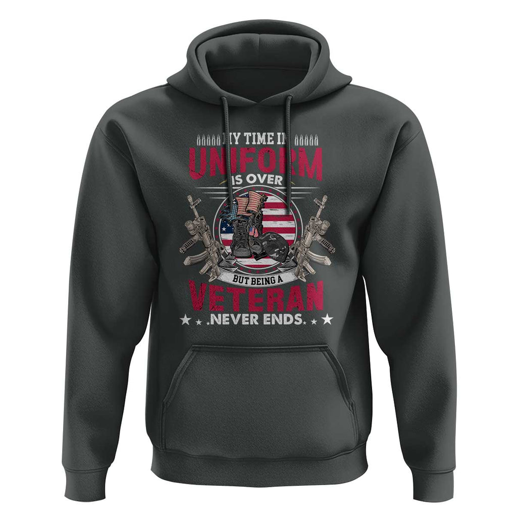 Proud American Veteran Hoodie My Time In Uniform Is Over But Being A Veteran Never Ends TS02 Dark Heather Print Your Wear