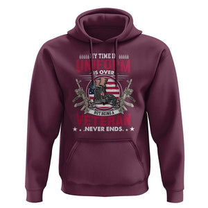 Proud American Veteran Hoodie My Time In Uniform Is Over But Being A Veteran Never Ends TS02 Maroon Print Your Wear