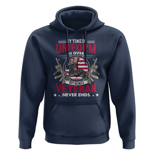 Proud American Veteran Hoodie My Time In Uniform Is Over But Being A Veteran Never Ends TS02 Navy Print Your Wear