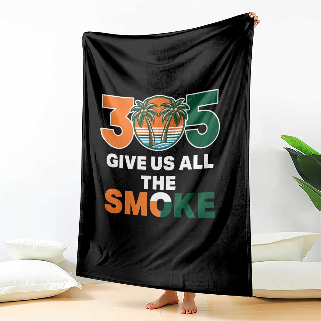 305 Give Us All the Smoke Throw Blanket Miami Fan South Florida Pride TS02 Print Your Wear