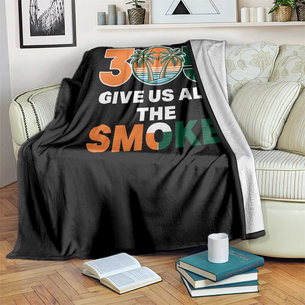 305 Give Us All the Smoke Throw Blanket Miami Fan South Florida Pride TS02 Print Your Wear