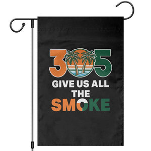 305 Give Us All the Smoke Garden Flag Miami Fan South Florida Pride TS02 Black Print Your Wear