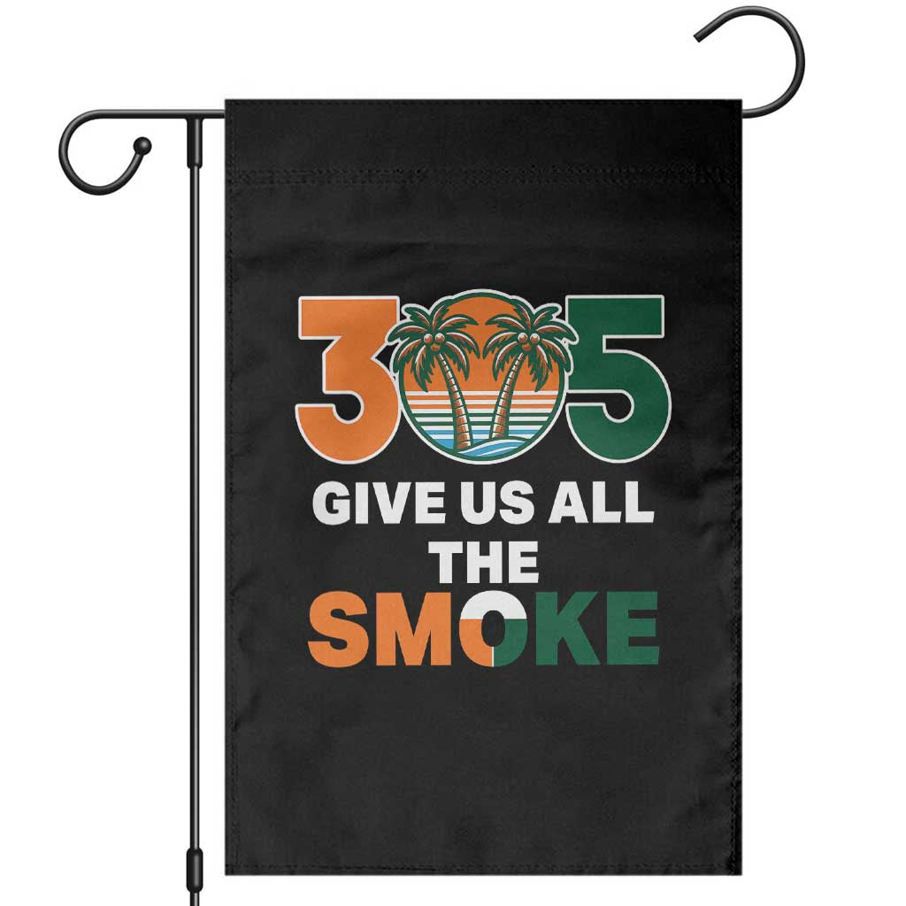 305 Give Us All the Smoke Garden Flag Miami Fan South Florida Pride TS02 Black Print Your Wear
