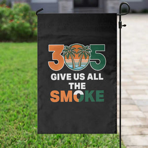 305 Give Us All the Smoke Garden Flag Miami Fan South Florida Pride TS02 Print Your Wear