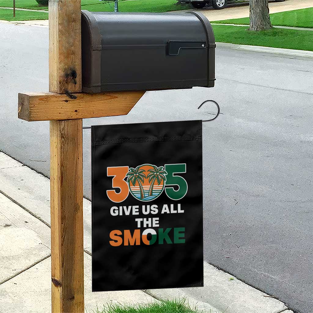 305 Give Us All the Smoke Garden Flag Miami Fan South Florida Pride TS02 Print Your Wear