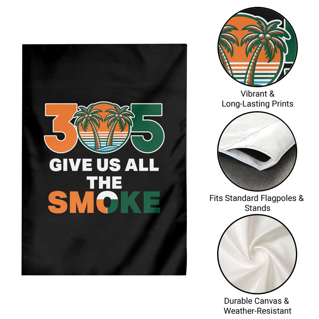 305 Give Us All the Smoke Garden Flag Miami Fan South Florida Pride TS02 Print Your Wear