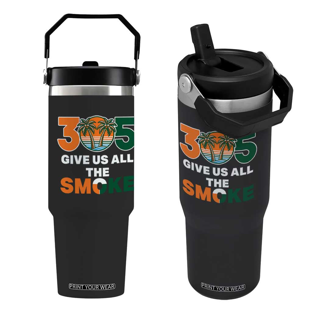 305 Give Us All the Smoke Flip Straw Tumbler Miami Fan South Florida Pride TS02 One Size: 30 oz Black Print Your Wear