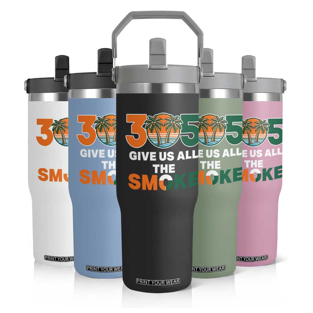 305 Give Us All the Smoke Flip Straw Tumbler Miami Fan South Florida Pride TS02 Print Your Wear