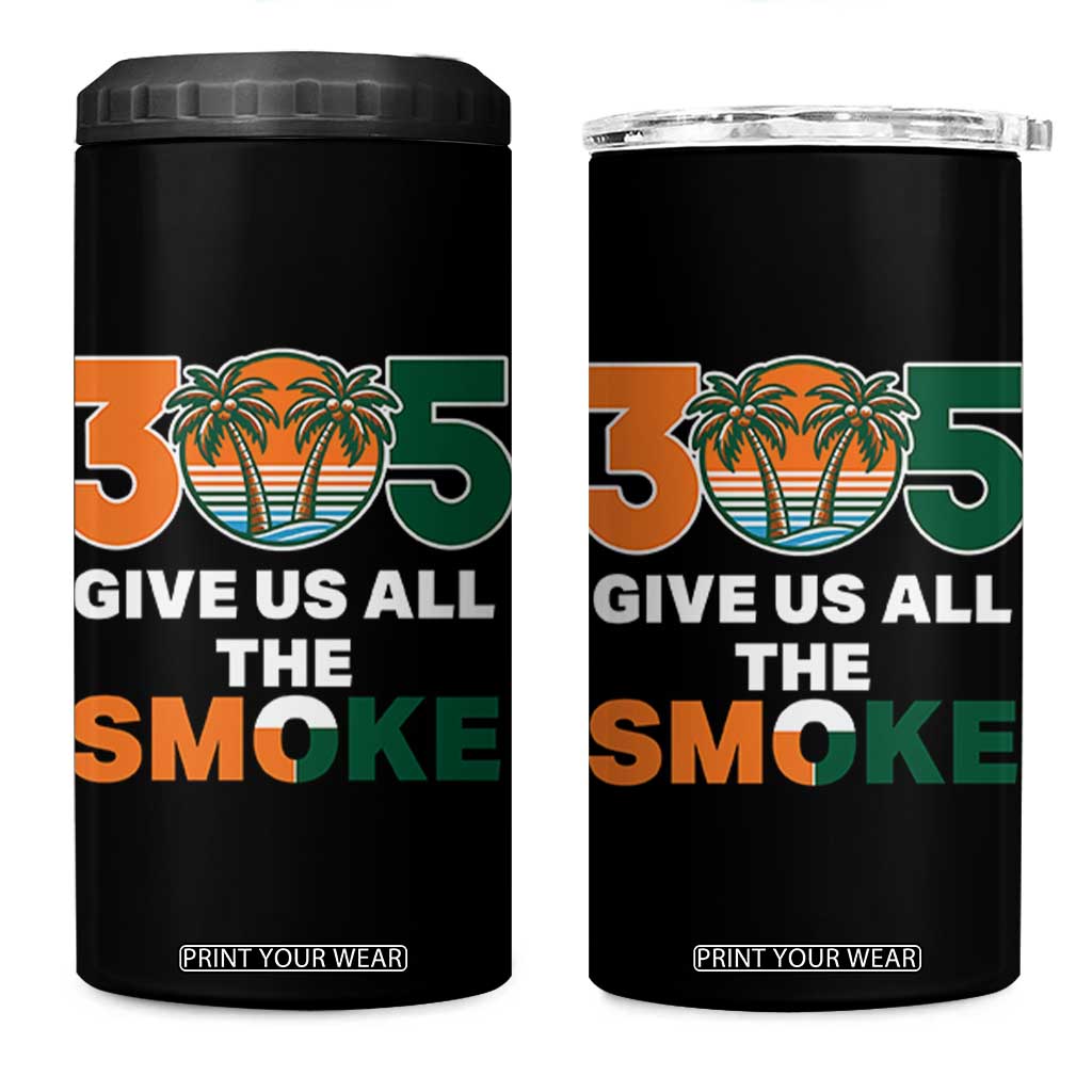 305 Give Us All the Smoke 4 in 1 Can Cooler Tumbler Miami Fan South Florida Pride TS02 One Size: 16 oz Black Print Your Wear