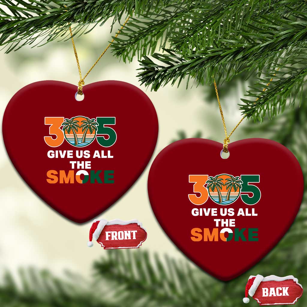 305 Give Us All the Smoke Ceramic Ornament Miami Fan South Florida Pride TS02 Print Your Wear
