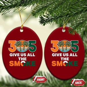 305 Give Us All the Smoke Ceramic Ornament Miami Fan South Florida Pride TS02 Print Your Wear