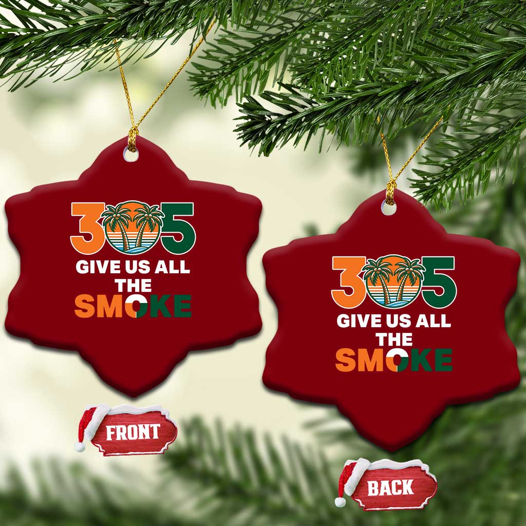 305 Give Us All the Smoke Ceramic Ornament Miami Fan South Florida Pride TS02 Print Your Wear