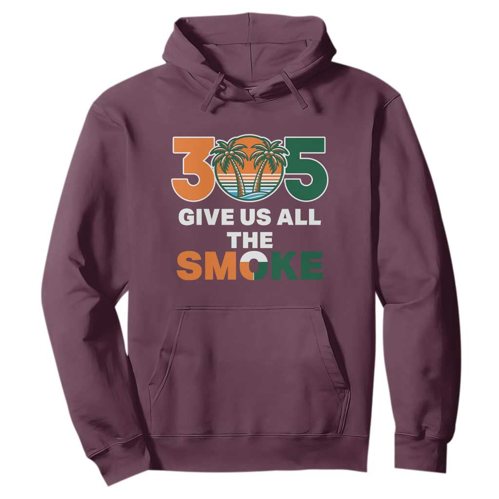 305 Give Us All the Smoke Hoodie Miami Fan South Florida Pride TS02 Maroon Print Your Wear