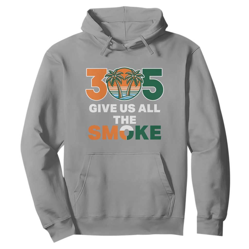 305 Give Us All the Smoke Hoodie Miami Fan South Florida Pride TS02 Sport Gray Print Your Wear