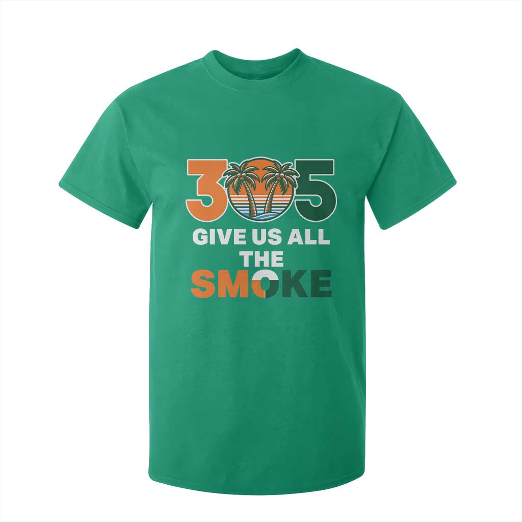 305 Give Us All the Smoke T Shirt For Kid Miami Fan South Florida Pride TS02 Irish Green Print Your Wear