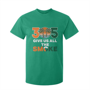 305 Give Us All the Smoke T Shirt For Kid Miami Fan South Florida Pride TS02 Irish Green Print Your Wear