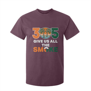 305 Give Us All the Smoke T Shirt For Kid Miami Fan South Florida Pride TS02 Maroon Print Your Wear
