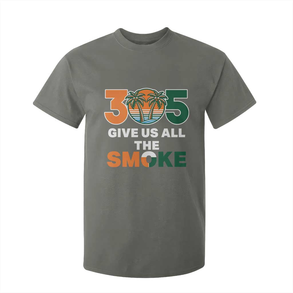 305 Give Us All the Smoke T Shirt For Kid Miami Fan South Florida Pride TS02 Military Green Print Your Wear