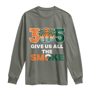 305 Give Us All the Smoke Long Sleeve Shirt Miami Fan South Florida Pride TS02 Military Green Print Your Wear