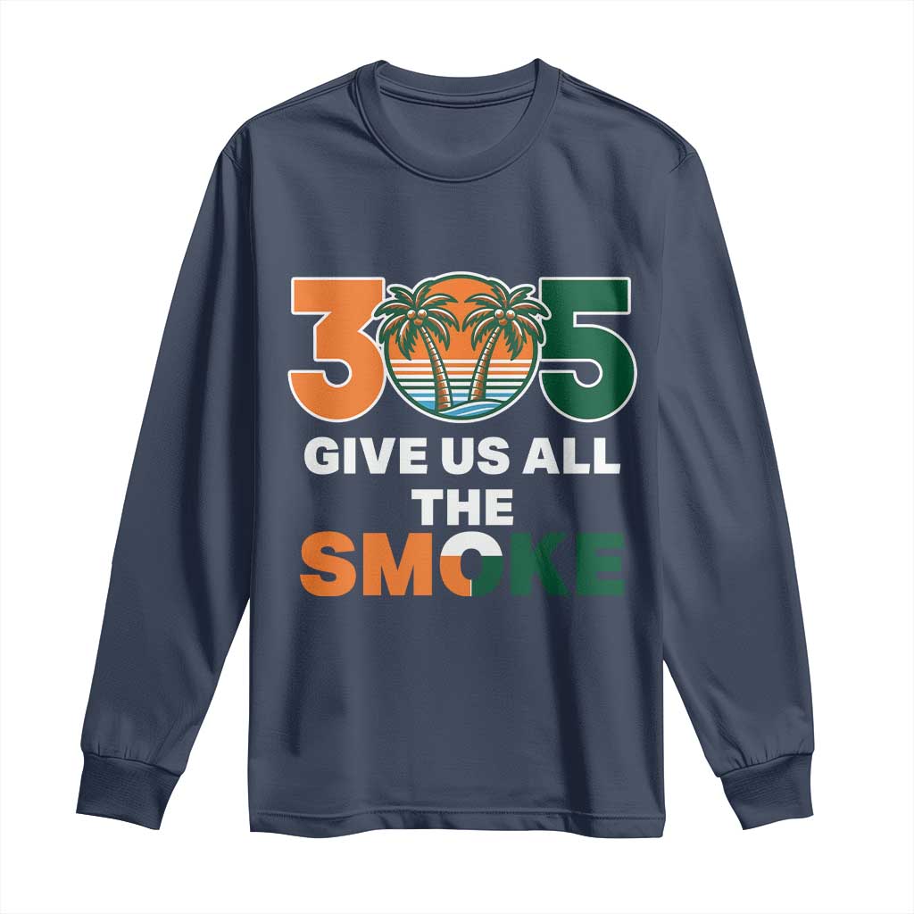305 Give Us All the Smoke Long Sleeve Shirt Miami Fan South Florida Pride TS02 Navy Print Your Wear