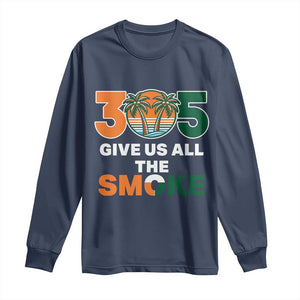 305 Give Us All the Smoke Long Sleeve Shirt Miami Fan South Florida Pride TS02 Navy Print Your Wear
