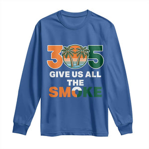 305 Give Us All the Smoke Long Sleeve Shirt Miami Fan South Florida Pride TS02 Royal Blue Print Your Wear