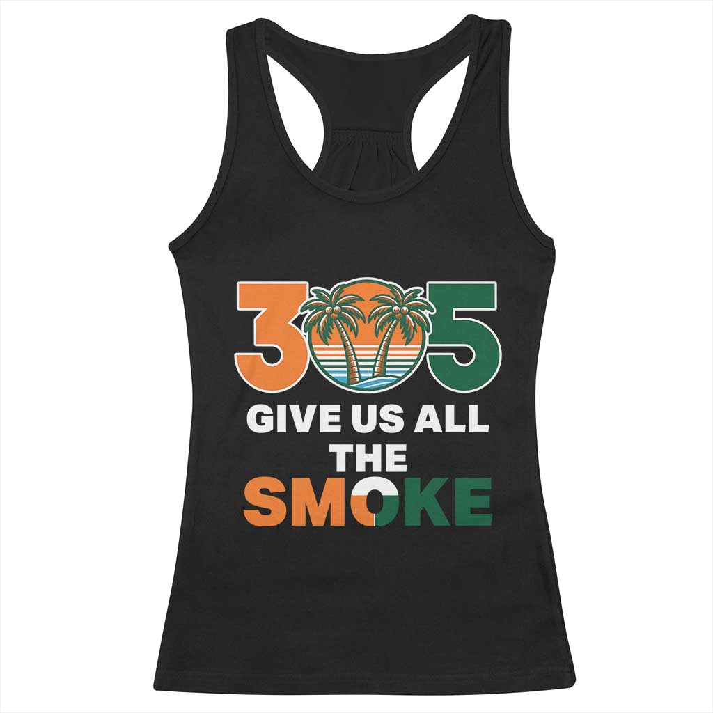 305 Give Us All the Smoke Racerback Tank Top Miami Fan South Florida Pride TS02 Black Print Your Wear