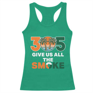 305 Give Us All the Smoke Racerback Tank Top Miami Fan South Florida Pride TS02 Irish Green Print Your Wear