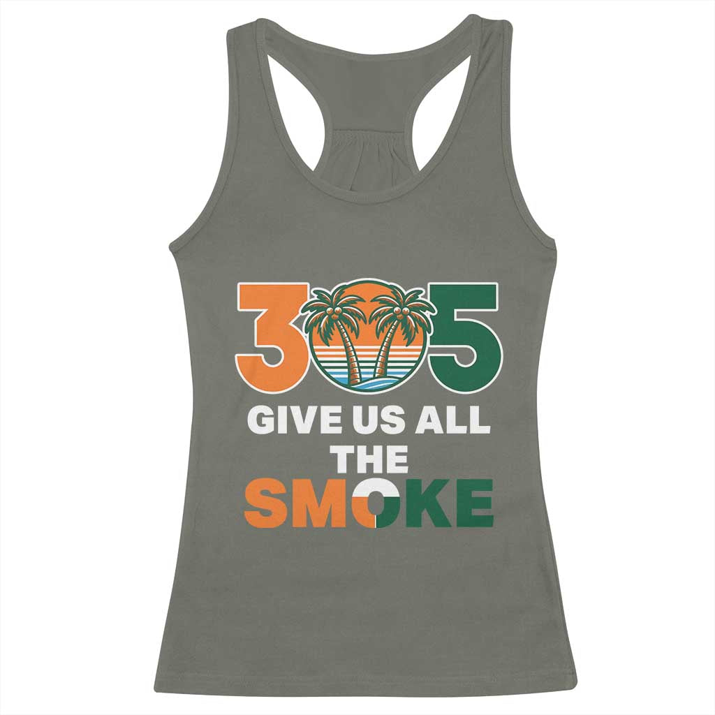 305 Give Us All the Smoke Racerback Tank Top Miami Fan South Florida Pride TS02 Military Green Print Your Wear