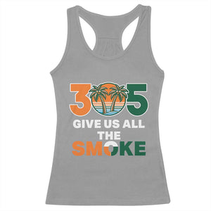 305 Give Us All the Smoke Racerback Tank Top Miami Fan South Florida Pride TS02 Sport Gray Print Your Wear