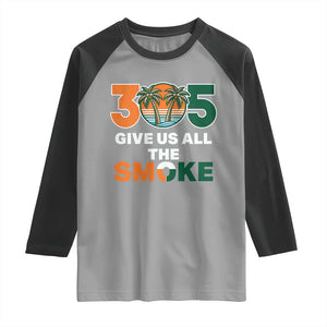 305 Give Us All the Smoke Raglan Shirt Miami Fan South Florida Pride TS02 Sport Gray Black Print Your Wear