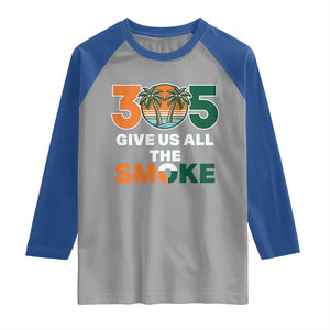 305 Give Us All the Smoke Raglan Shirt Miami Fan South Florida Pride TS02 Sport Gray Royal Print Your Wear
