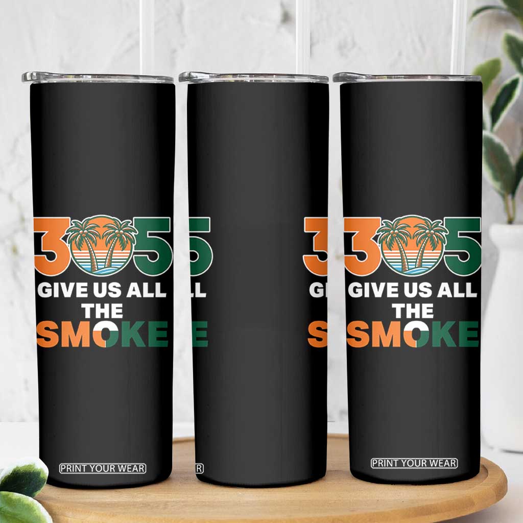 305 Give Us All the Smoke Skinny Tumbler Miami Fan South Florida Pride TS02 Print Your Wear
