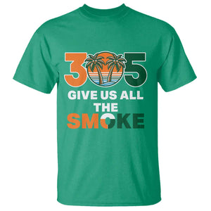 305 Give Us All the Smoke T Shirt Miami Fan South Florida Pride TS02 Irish Green Print Your Wear