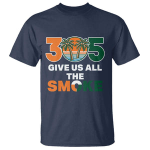 305 Give Us All the Smoke T Shirt Miami Fan South Florida Pride TS02 Navy Print Your Wear