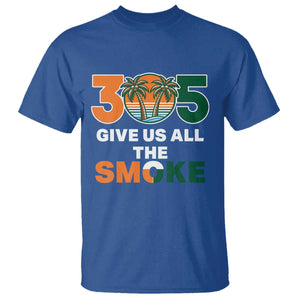 305 Give Us All the Smoke T Shirt Miami Fan South Florida Pride TS02 Royal Blue Print Your Wear
