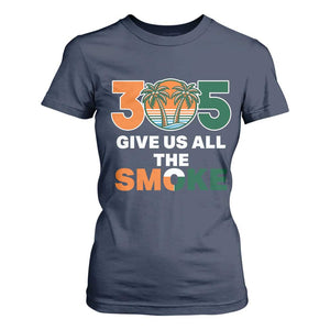 305 Give Us All the Smoke T Shirt For Women Miami Fan South Florida Pride TS02 Navy Print Your Wear