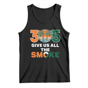 305 Give Us All the Smoke Tank Top Miami Fan South Florida Pride TS02 Black Print Your Wear