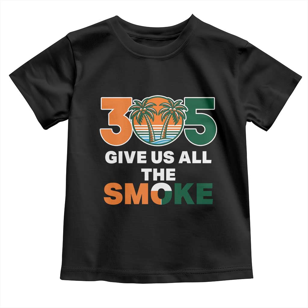 305 Give Us All the Smoke Toddler T Shirt Miami Fan South Florida Pride TS02 Black Print Your Wear