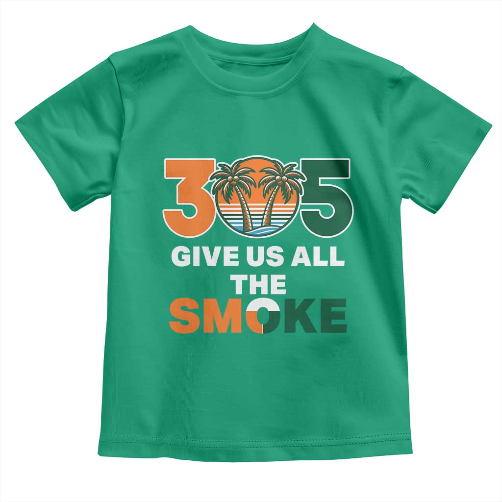 305 Give Us All the Smoke Toddler T Shirt Miami Fan South Florida Pride TS02 Irish Green Print Your Wear