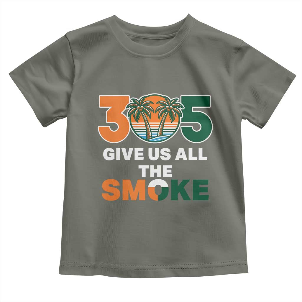 305 Give Us All the Smoke Toddler T Shirt Miami Fan South Florida Pride TS02 Military Green Print Your Wear