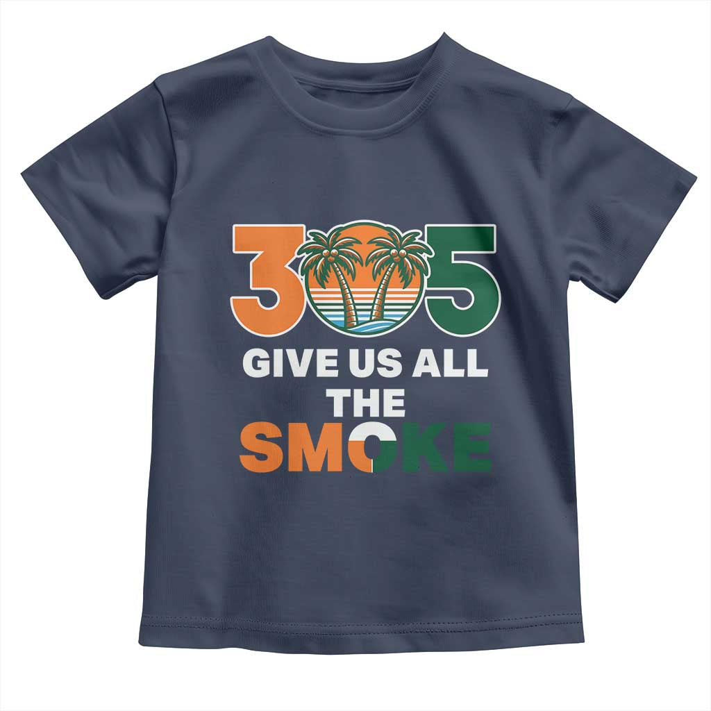 305 Give Us All the Smoke Toddler T Shirt Miami Fan South Florida Pride TS02 Navy Print Your Wear