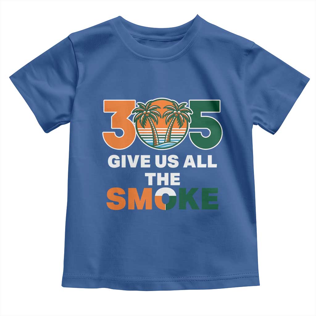 305 Give Us All the Smoke Toddler T Shirt Miami Fan South Florida Pride TS02 Royal Blue Print Your Wear
