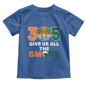 305 Give Us All the Smoke Toddler T Shirt Miami Fan South Florida Pride TS02 Royal Blue Print Your Wear
